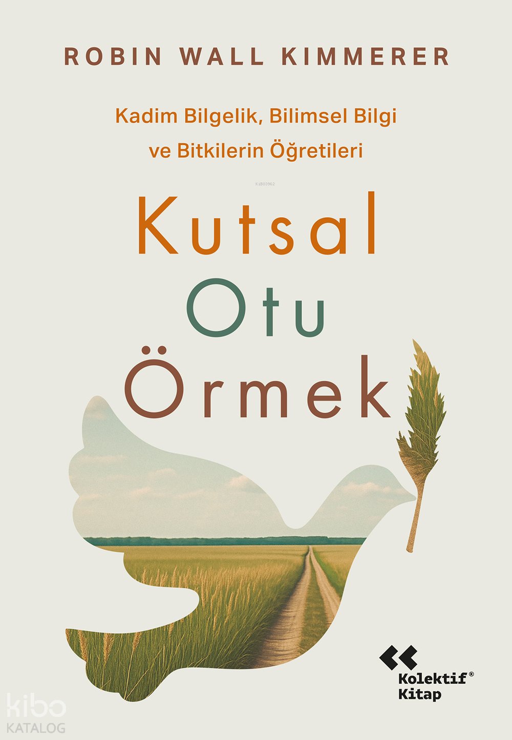 Kutsal Otu Örmek - Robin Wall Kimmerer