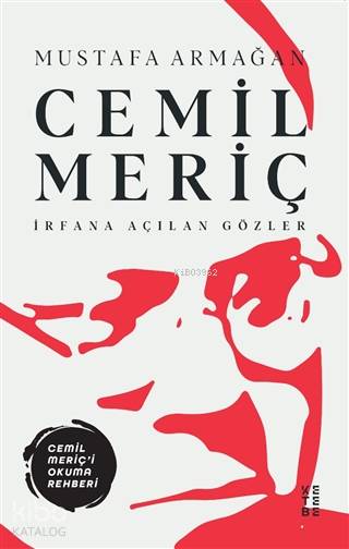 Cemil Meriç - İrfana Açılan Gözler - Mustafa Armağan