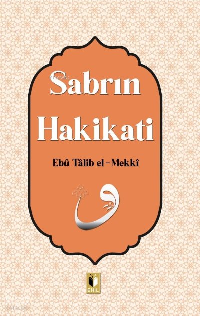 Sabrın Hakikatı - Ebu Talib El-Mekki