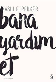 Bana Yardım Et - Aslı E. Perker