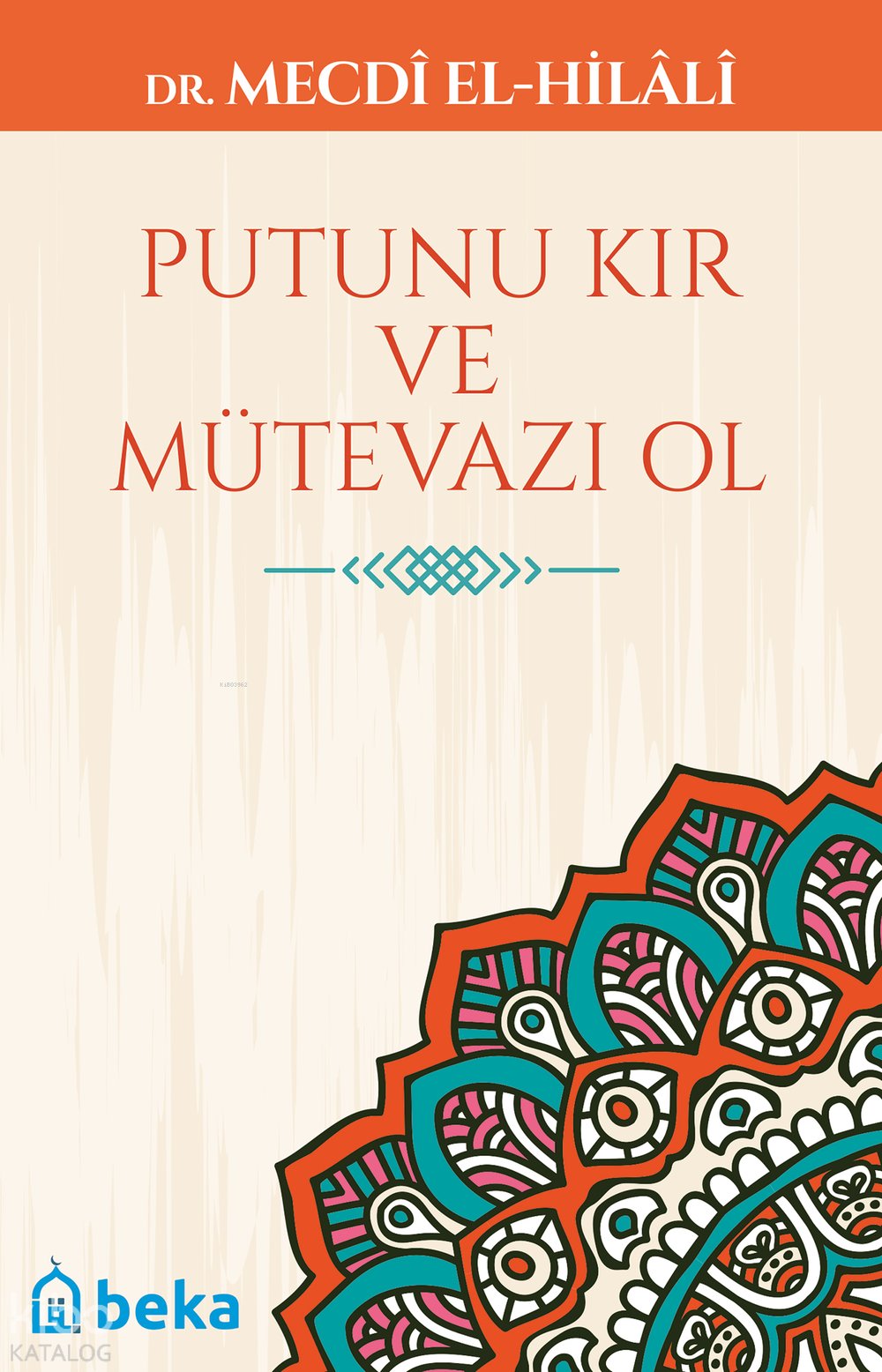 Putunu Kır ve Mütevazı Ol - Mecdi El-Hilali