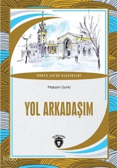 Yol Arkadaşım - Maksim Gorki