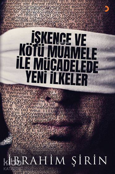 İşkence ve Kötü Muamele ile Mücadelede Yeni İlkeler - İbrahim Şirin