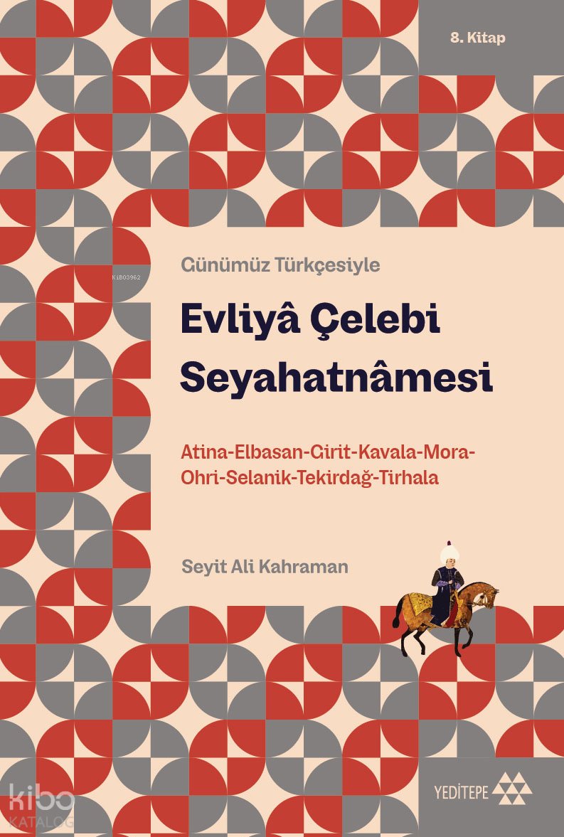 Günümüz Türkçesiyle Evliyâ Çelebi Seyahatnâmesi 8. Kitap