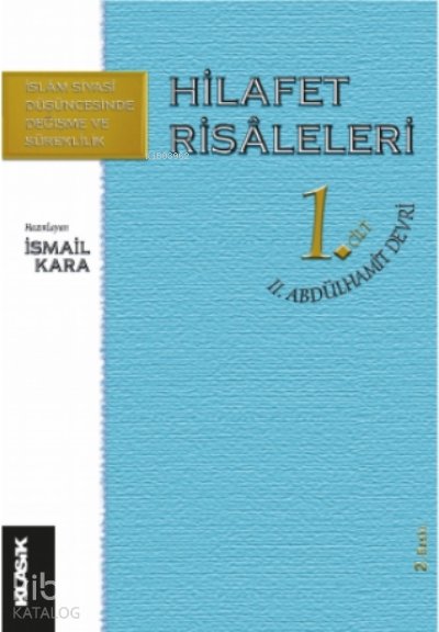 Hilafet Risâleleri 1. Cilt - İsmail Kara