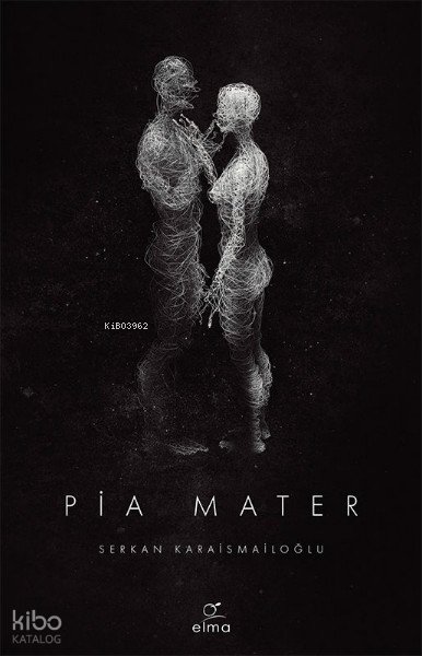 Pia Mater - Serkan Karaismailoğlu