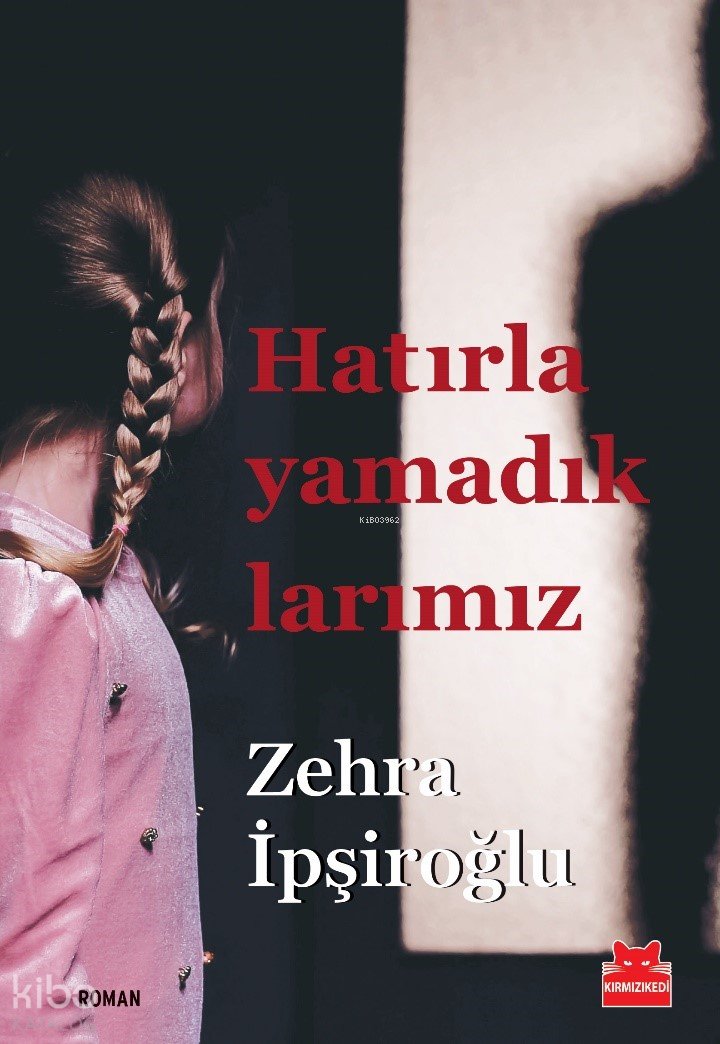 Hatırlayamadıklarımız - Zehra İpşiroğlu