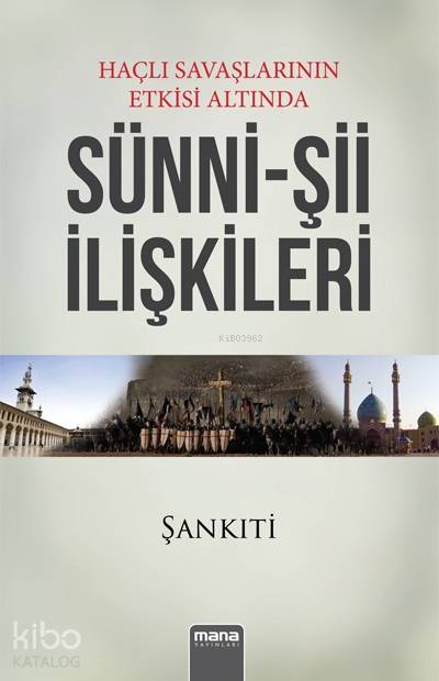 Haçlı Seferlerinin Etkisi Altında Sünni-Şii İlişkileri - Muhammed B. Muhtar Eş Şankıti