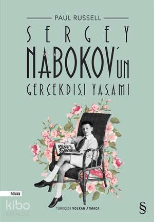 Sergey Nabokov'un Gerçekdışı Yaşamı - Paul Russell