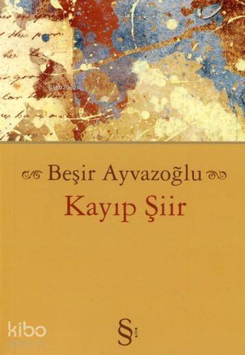 Kayıp Şiir - Beşir Ayvazoğlu