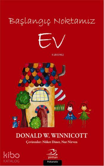 Başlangıç Noktamız - Ev - Donald W. Winnicott