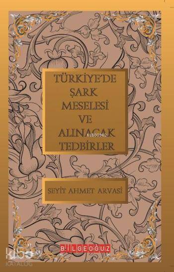 Türkiye'de Şark Meselesi ve Alınacak Tedbirler - Seyyid Ahmet Arvasi