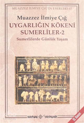 Uygarlığın Kökeni Sumerliler 2 - Muazzez İlmiye Çığ