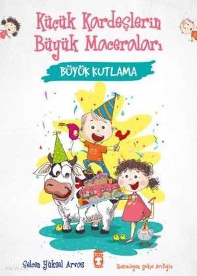 Büyük Kutlama - Küçük Kardeşlerin Büyük Maceraları - Selcen Yüksel Arvas