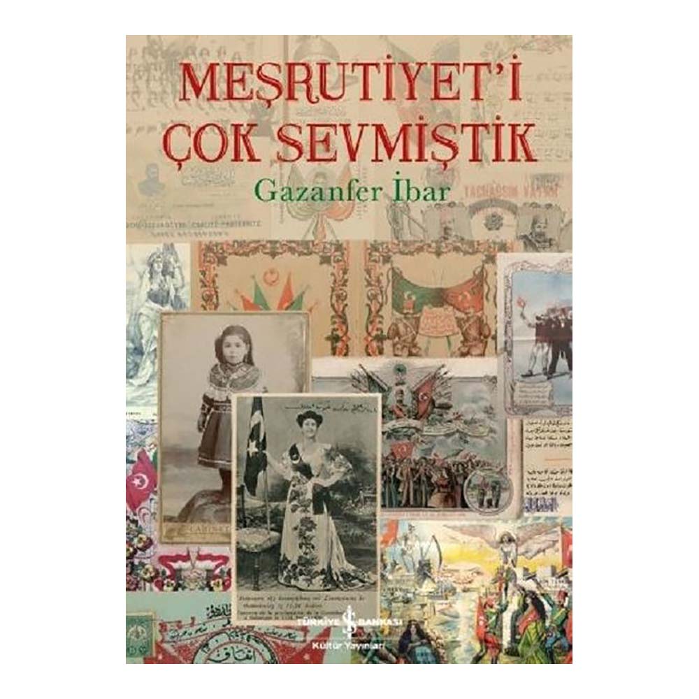 MEŞRUTİYETİ ÇOK SEVMİŞTİK / G. İBAR