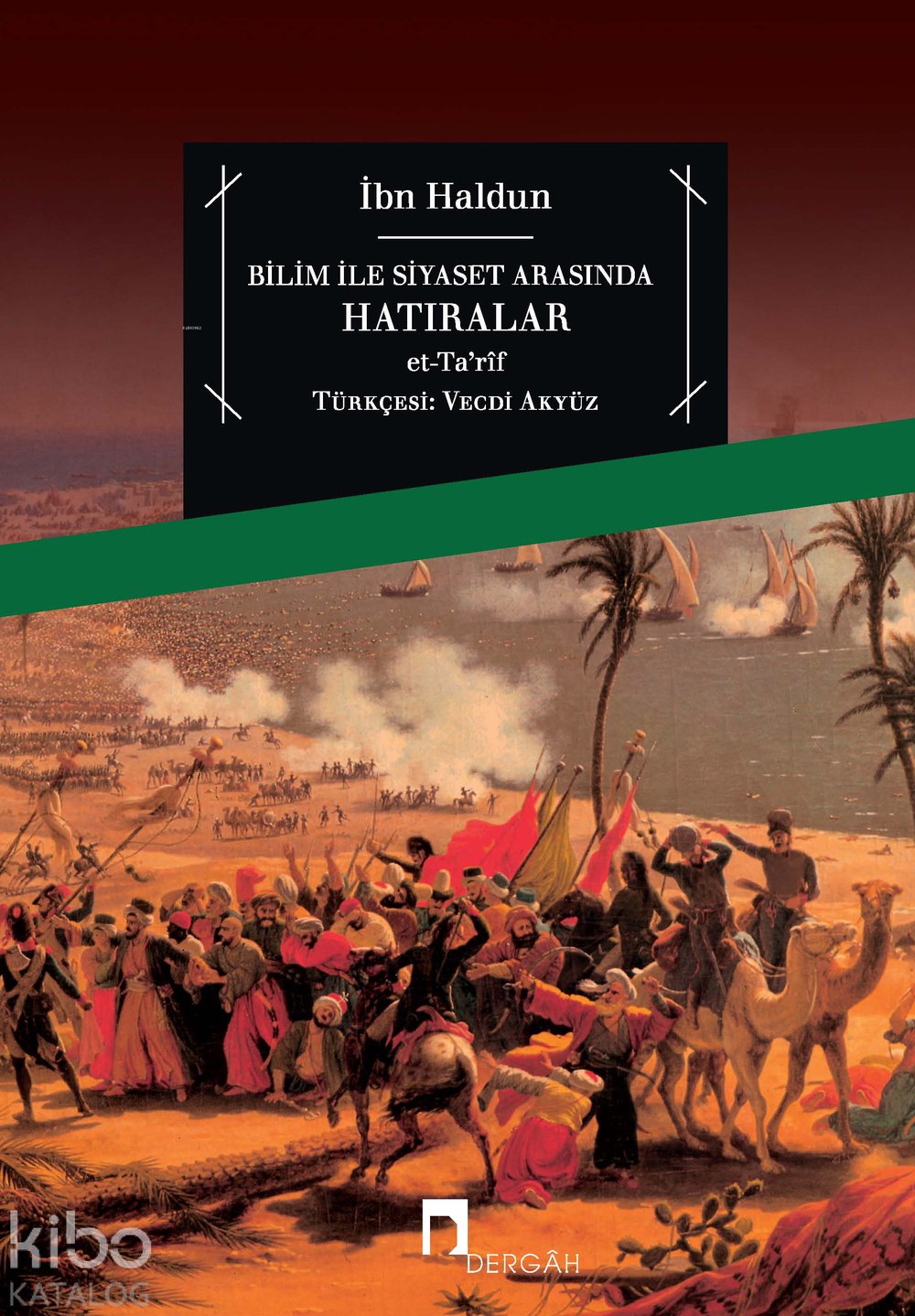 Bilim İle Siyaset Arasında Hatıralar - İbn Haldun