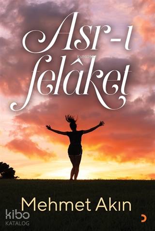 Asr-ı Felaket - Mehmet Akın