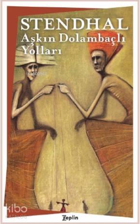 Aşkın Dolambaçlı Yolları - Stendhal (Henri Beyle Stendhal)