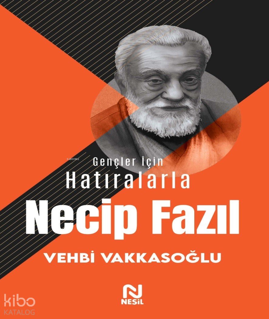 Gençler İçin Hatıralarla Necip Fazıl - Vehbi Vakkasoğlu