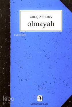 Olmayalı - Oruç Aruoba