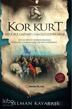 Kor Kurt-Ertuğrul Gazi Mevlana Celaleddin Savaşı - Selman Kayabaşı