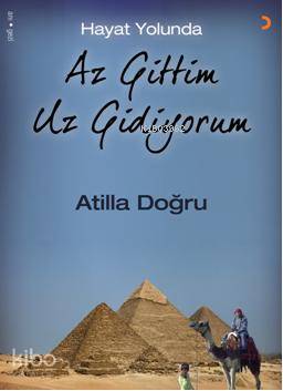 Hayat Yolunda Az Gittim Uz Gidiyorum