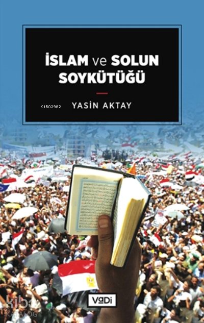 İslam ve Solun Soykütüğü - Yasin Aktay