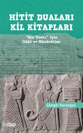 Hitit Duaları Kil Kitapları - Güngör Karauğuz