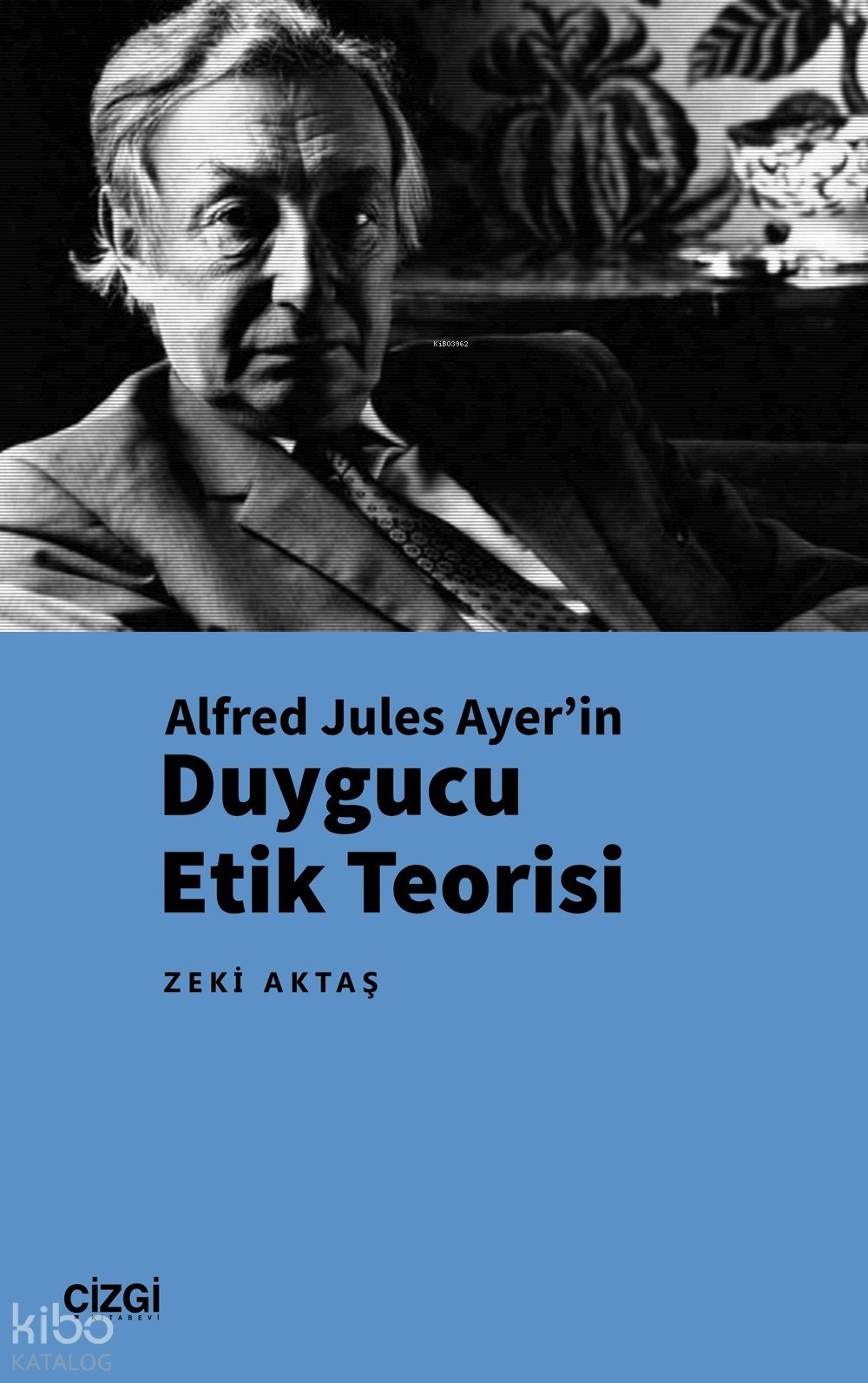 Alfred Jules Ayer’in Duygucu Etik Teorisi - Zeki Aktaş