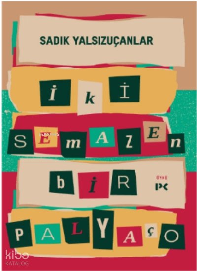 İki Semazen Bir Palyaço - Sadık Yalsızuçanlar
