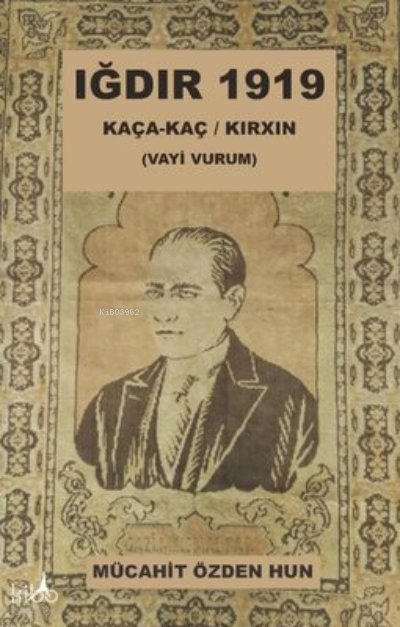 Iğdır 1919 - Mücahit Özden Hun