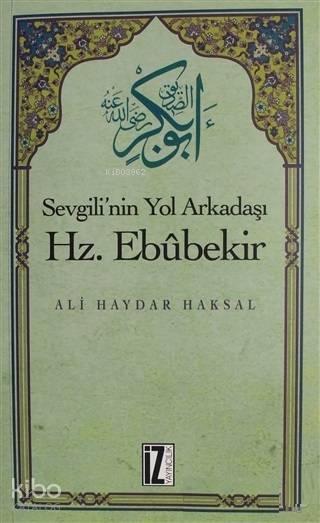 Sevgili'nin Yol Arkadaşı Hz. Ebubekir - Ali Haydar Haksal