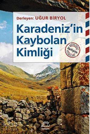 Karadeniz'in Kaybolan Kimliği - Uğur Biryol