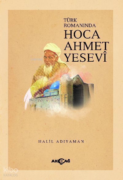 Türk Romanında Hoca Ahmet Yesevi - Halil Adıyaman