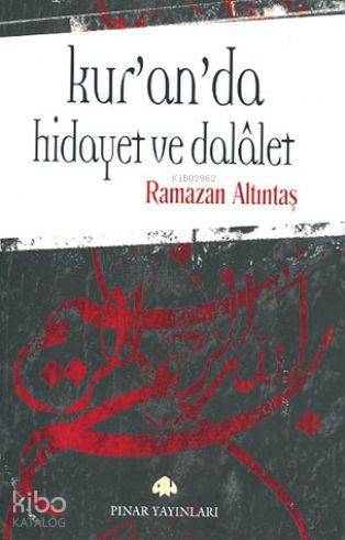 Kur'an'da Hidayet ve Dalalet - Ramazan Altıntaş