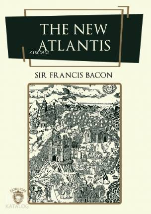 The New Atlantis - Sir Francis Bacon