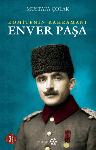 ENVER PAŞA - KOMİTENİN KAHRAMANI