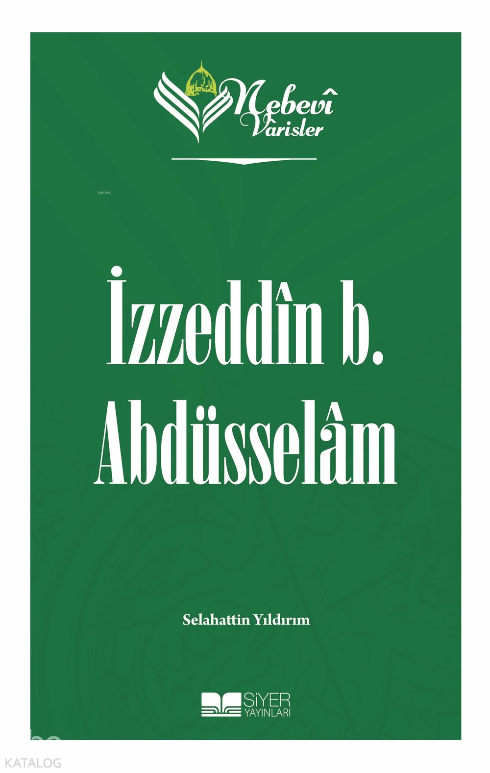 Nebevi Varisler 57 - İzzeddin b. Abdüsselam - Selahattin Yıldırım