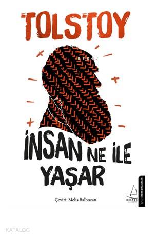 İnsan Ne ile Yaşar - Lev Nikolayeviç Tolstoy