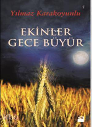 Ekinler Gece Büyür - Yılmaz Karakoyunlu
