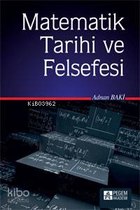 Matematik Tarihi ve Felsefesi - Adnan Baki