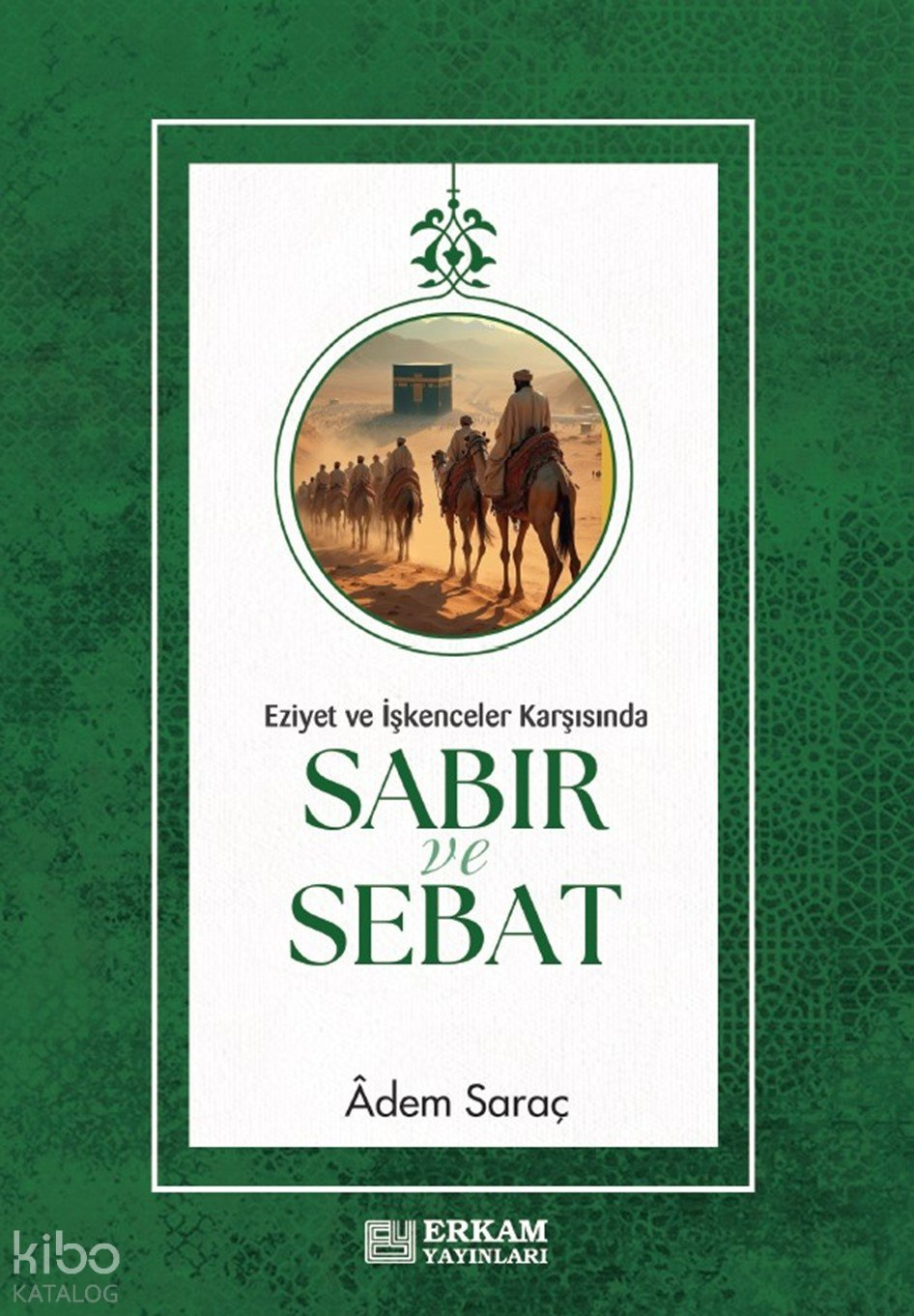 Sabır ve Sebat - Adem Saraç
