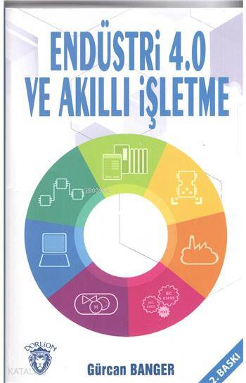 Endüstri 4.0 ve Akıllı İşletme - Gürcan Banger