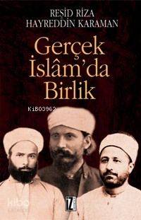 Gerçek İslâm'da Birlik - Hayreddin Karaman, Reşid Riza