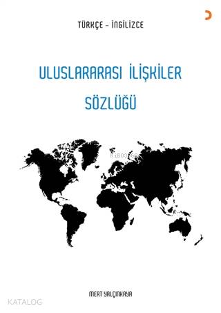 Uluslararası İlişkiler Sözlüğü Türkçe - İngilizce - Mert Yalçınkaya