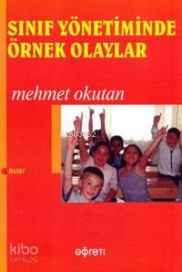 Sınıf Yönetiminde Örnek Olaylar - Mehmet Okutan