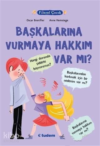 Filozof Çocuk - Başkalarına Vurmaya Hakkım Var Mı? - ön kapak Filozof Çocuk - Başkalarına Vurmaya - Oscar Brenifier