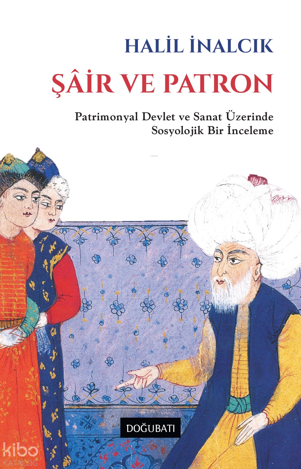 Şâir ve Patron - Halil İnalcık