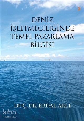 Deniz İşletmeciliğinde Temel Pazarlama Bilgisi - Erdal Arlı