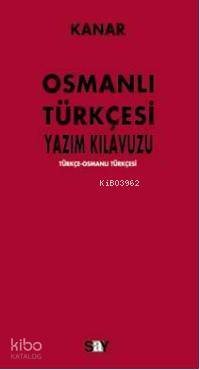 Osmanlı Türkçesi Yazım Kılavuzu - Mehmet Kanar